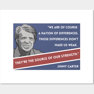 Jimmy Carter Quote: "Differences... the source of our strength..." Posters and Art